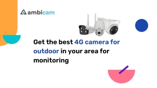 Get the best 4G camera for outdoor in your area for monitoring
