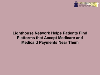 Lighthouse Network Helps Patients Find Platforms that Accept Medicare and Medicaid Payments Near Them-converted