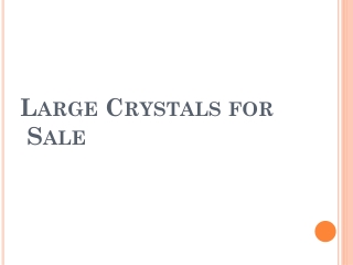 Large Crystals for sale