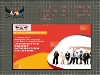To Help Your Organization Recruit the Best Candidates Imaginative talent