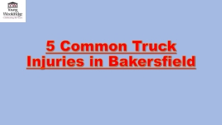 5 Common Truck Injuries in Bakersfield