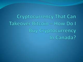 Cryptocurrency That Can Takeover Bitcoin – How Do I Buy Cryptocurrency In Canada
