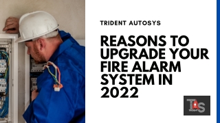 Reasons to Upgrade Your Fire Alarm System in 2022