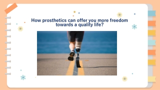 How prosthetics can offer you more freedom towards a quality life?