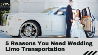5 Reasons You Need Wedding Limo Transportation