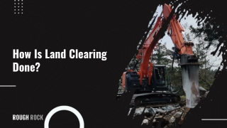 How Is Land Clearing Done_