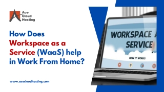 How Does Workspace as a Service (WaaS) help in Work From Home - Ace Cloud Hosting