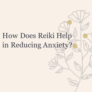 How Does Reiki Help in Reducing Anxiety
