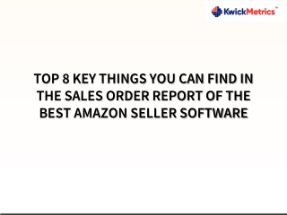 TOP 8 KEY THINGS YOU CAN FIND IN THE SALES ORDER REPORT OF THE BEST AMAZON SELLER SOFTWARE