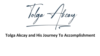 _Tolga Akcay and His Journey To Accomplishment