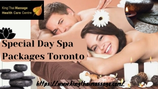 Special Day Spa Packages in Toronto | Kingthaimassage.com