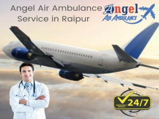 Enlist the latest Medical Feature with Angel Air Ambulance Service in Raipur