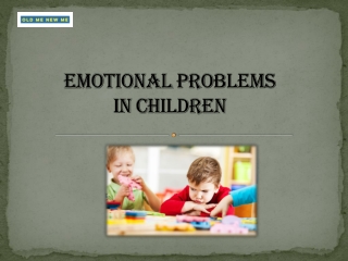Therapist For Emotional Problems In Children | Old Me New Me
