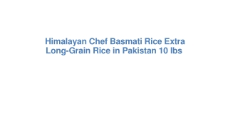 Himalayan Chef Basmati Rice Extra Long-Grain Rice