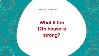 What if the 12th house is strong