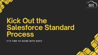 Kick Out the Salesforce Standard Process || it’s Time to Shine with BOFC