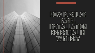 How is solar panel installation beneficial in winter?