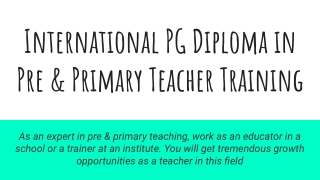 International PG Diploma in Pre & Primary Teacher Training