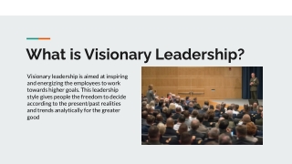 What is Visionary Leadership ?
