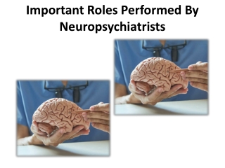 8 important roles performed Neuropsychiatrists