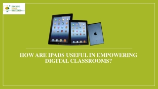 How are iPads useful in Empowering Digital Classrooms?