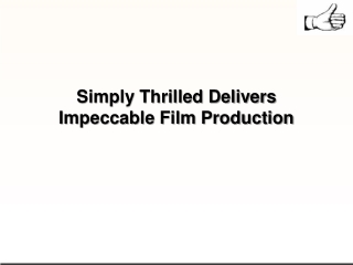 Simply Thrilled Delivers Impeccable Film Production