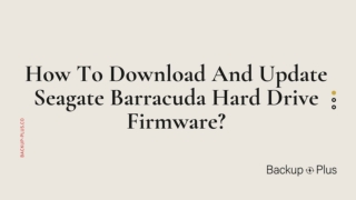 How To Download And Update Seagate Barracuda Hard Drive Firmware?