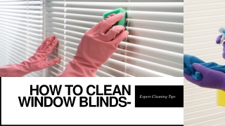 How To Clean Window Blinds- Expert Cleaning Tips