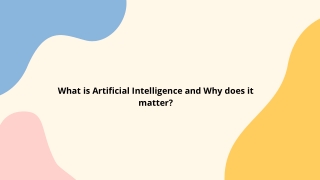 What is Artificial Intelligence and Why does it matter