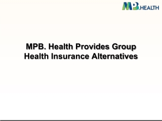 MPB. Health Provides Group Health Insurance Alternatives