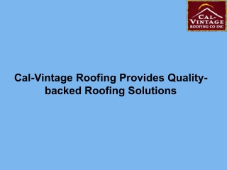 Cal-Vintage Roofing Provides Quality-backed Roofing Solutions