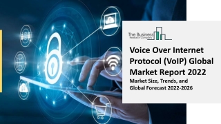Voice Over Internet Protocol (VoIP) Global Market Report 2022