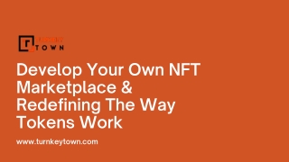 Develop Your Own NFT Marketplace & Redefining The Way Tokens Work