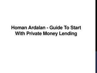 Homan Ardalan - Guide To Start With Private Money Lending