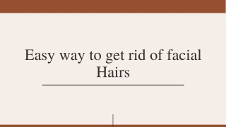 Easy way to get rid of facial Hairs