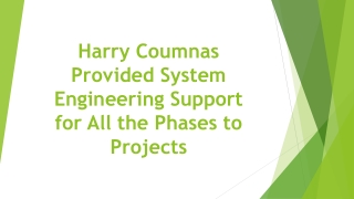 Harry Coumnas Provided System Engineering Support for All the Phases to Projects