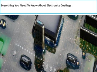 Everything You Need To Know About Electronics Coatings