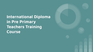 International Diploma in Pre Primary Teachers Training Course