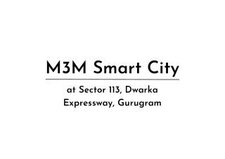 M3M Smart City At Sector 113, Gurugram | Brochure