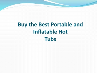 Buy the Best Portable and Inflatable Hot Tub