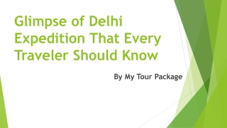 Glimpse of Delhi Expedition That Every Traveler Should