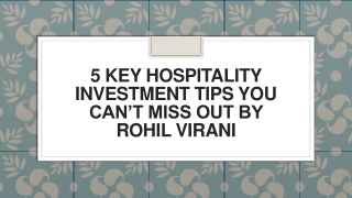 5 Key Hospitality Investment Tips You Can’t Miss Out by Rohil Virani