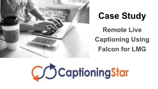 Remote Live Captioning Using Falcon for LMG