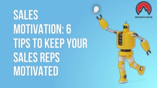 Sales Motivation: 6 Tips to Keep Your Sales Reps Motivated