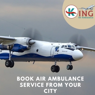 Avail the King Air Ambulance in Mumbai at Reduced Charge Quickly