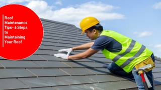 Roof Maintenance Tips- 6 Steps to Maintaining Your Roof