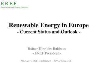 Renewable Energy in Europe - Current Status and Outlook -
