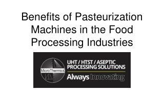 Benefits of Pasteurization Machines in the Food Processing Industries