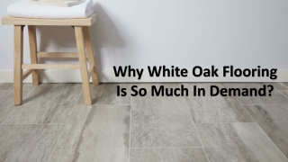 Why White Oak Flooring Is So Much In Demand