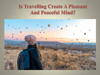Is Travelling Create A Pleasant And Peaceful Mind